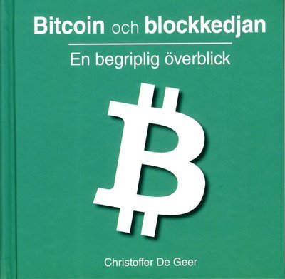Christoffer De Geer · Bitcoin och blockkedjan : en begriplig överblick (Bound Book) (2018)