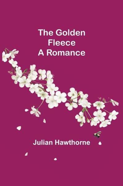 The Golden Fleece - Julian Hawthorne - Böcker - Alpha Edition - 9789356084773 - 11 april 2022
