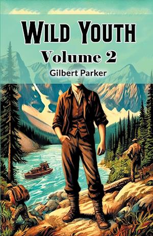 Wild Youth Volume 2 (Edition2024) - Gilbert Parker - Books - Double 9 Books LLP - 9789369079773 - November 4, 2024