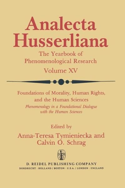 Cover for Anna-teresa Tymieniecka · Foundations of Morality, Human Rights, and the Human Sciences: Phenomenology in a Foundational Dialogue with the Human Sciences - Analecta Husserliana (Paperback Bog) [Softcover reprint of the original 1st ed. 1983 edition] (2011)