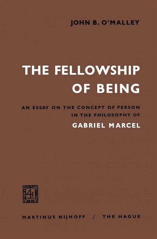 John B. O'Malley · The Fellowship of Being: An Essay on the Concept of Person in the Philosophy of Gabriel Marcel (Paperback Bog) [1966 edition] (1966)