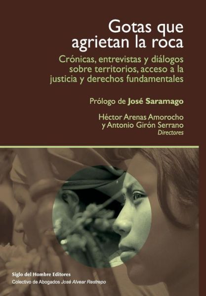 Cover for Gotas que agrietan la roca : cronicas, entrevistas y dialogos sobre territorios, acceso a la justicia y derechos fundamentales (Book) (2014)