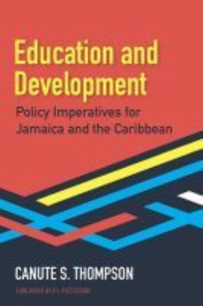 Cover for Canute S. Thompson · Education and Development: Policy Imperatives for Jamaica and the Caribbean (Paperback Book) (2020)
