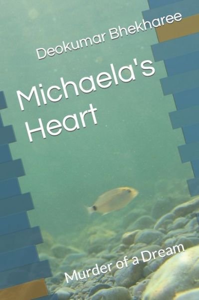 Cover for Deokumar Bhekharee · Michaela's Heart: Murder of a Dream (Paperback Book) (2022)