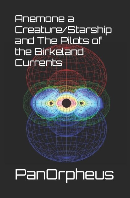 Cover for Panorpheus · Anemone a Creature / Starship and The Pilots of the Birkeland Currents (Paperback Book) (2021)