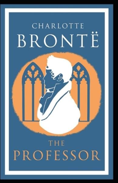Cover for Charlotte Bronte · The Professor Annotated (Taschenbuch) (2021)