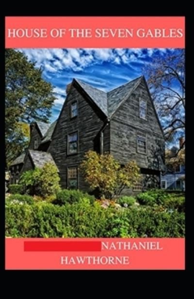 The House of the Seven Gables Annotated - Nathaniel Hawthorne - Bøger - Independently Published - 9798516666773 - 7. juni 2021