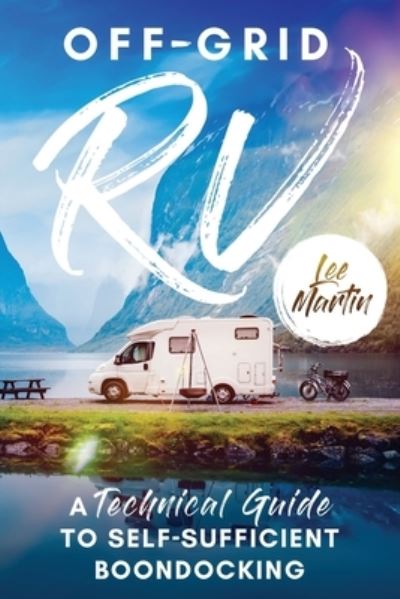 Cover for Lee Martin · Off-Grid RV: A Technical Guide to Self-Sufficient Boondocking (Pocketbok) (2021)