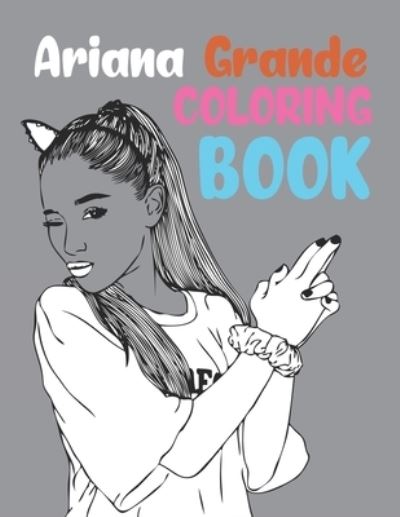 Ariana Grande Coloring Book - Joy Press - Books - Independently Published - 9798548601773 - August 3, 2021