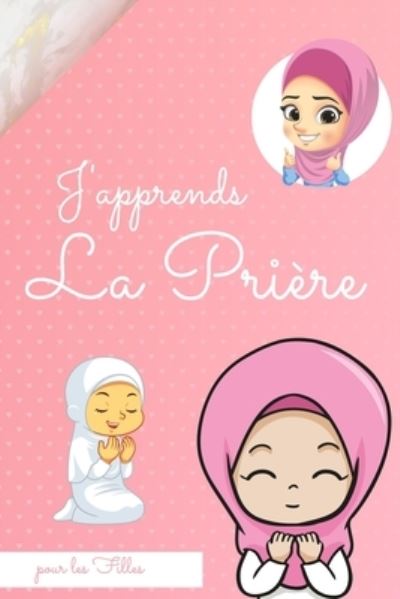 Cover for Salam Edition · J'apprends la priere pour les filles: (islam pour enfants) (Paperback Book) (2020)