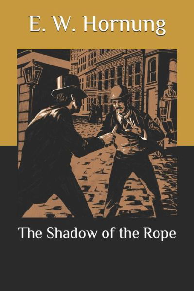 The Shadow of the Rope - E W Hornung - Books - Independently Published - 9798583488773 - December 19, 2020