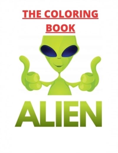 The Coloring Book Alien - Harry Redmond - Books - Independently Published - 9798583912773 - December 19, 2020