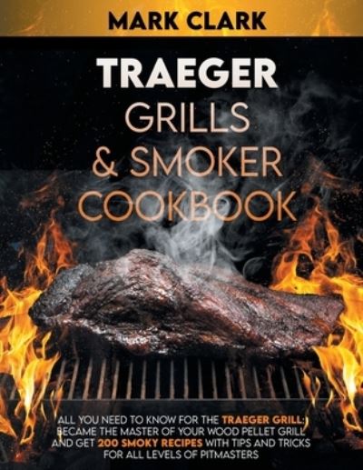 Cover for Mark Clark · Traeger Grills &amp; Smoker Cookbook (Paperback Book) (2020)