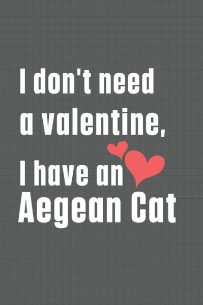 Cover for Bigtime Publications · I don't need a valentine, I have a Aegean Cat (Taschenbuch) (2020)