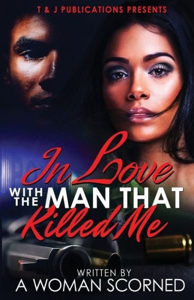 A Woman Scorned · In Love With The Man That Killed Me (Paperback Book) (2020)