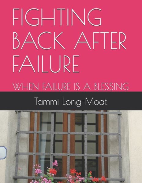 Cover for Tammi L Moat · Fighting Back After Failure. When Failures Are Blessings (Paperback Book) (2020)