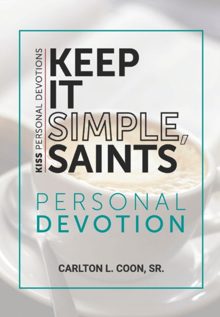 Cover for Coon, Carlton L, Sr · Keep It Simple Saints (K.I.S.S.) Personal Devotion - Growing in Christ (Paperback Book) (2020)