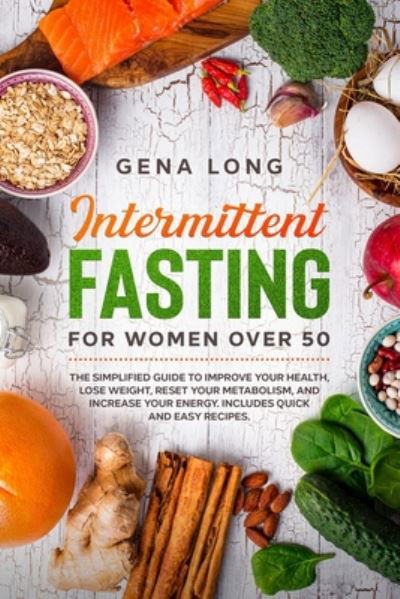Intermittent fasting for women over 50 - Gena Long - Kirjat - Independently Published - 9798650849773 - keskiviikko 3. kesäkuuta 2020
