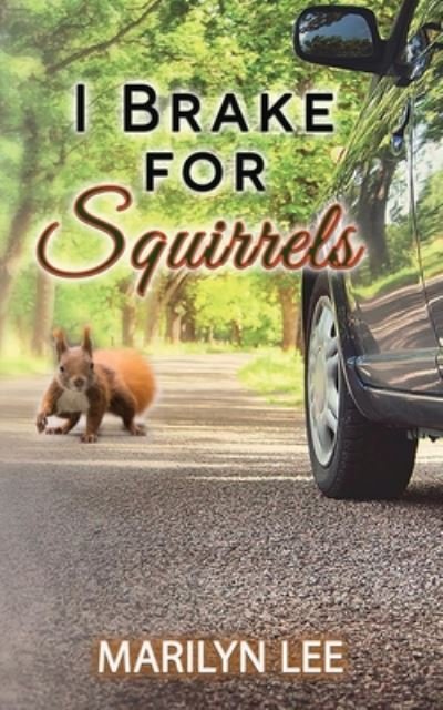 I Brake for Squirrels - Marilyn Lee - Livros - Independently Published - 9798657668773 - 28 de junho de 2020