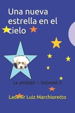 Una nueva estrella en el cielo - Ladimir Luiz Marchioretto - Książki - Independently Published - 9798664965773 - 9 lipca 2020
