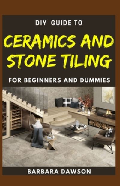 Cover for Barbara Dawson · DIY Guide To Ceramics and Stone Tiling For Beginners and Dummies (Paperback Book) (2020)