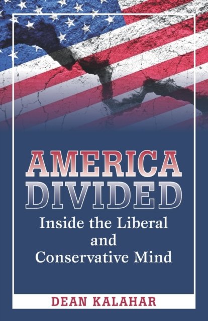 Cover for Dean Kalahar · America Divided: Inside the Liberal and Conservative Mind (Pocketbok) (2020)