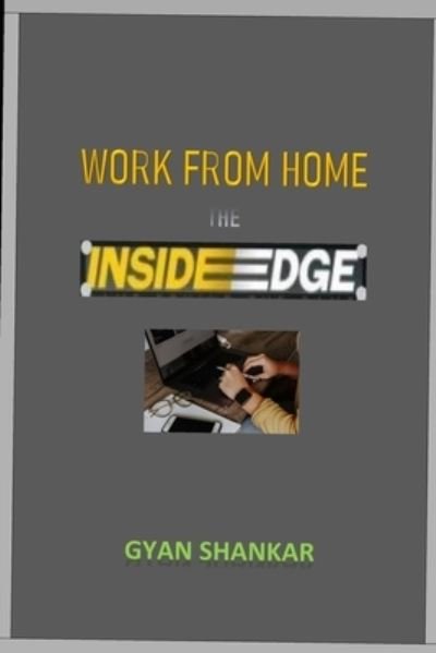 Cover for Gyan Shankar · WORK FROM HOME- The INSIDE EDGE (Paperback Book) (2021)