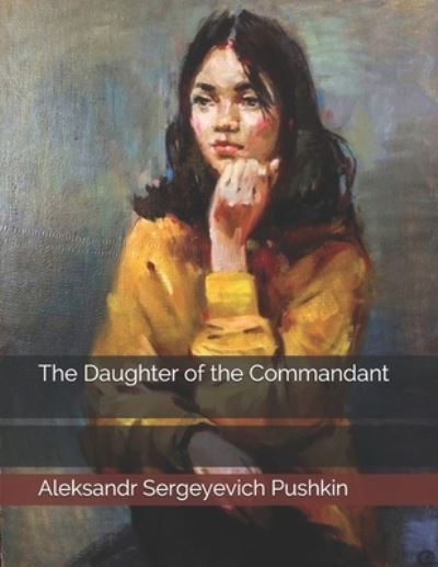 Cover for Aleksandr Sergeyevich Pushkin · The Daughter of the Commandant (Paperback Book) (2021)