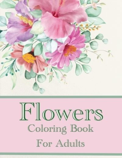 Cover for Chroma Creations · Flowers Coloring Book For Adults (Paperback Book) (2021)