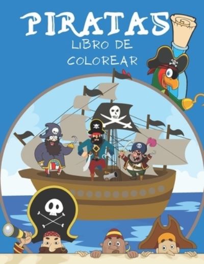 Cover for Macarena Camino · Libro De Colorear Piratas: Para Adolescentes, Ninos Y Ninas: 44 Ilustraciones De Piratas, Barcos, Tesoros Y Mas (Taschenbuch) (2021)