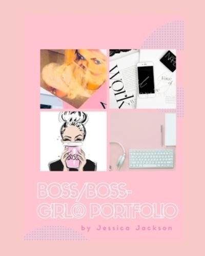 Boss / Boss-GIRL (R) Presentation Portfolio - Jessica Jackson - Kirjat - Independently Published - 9798736545773 - maanantai 12. huhtikuuta 2021
