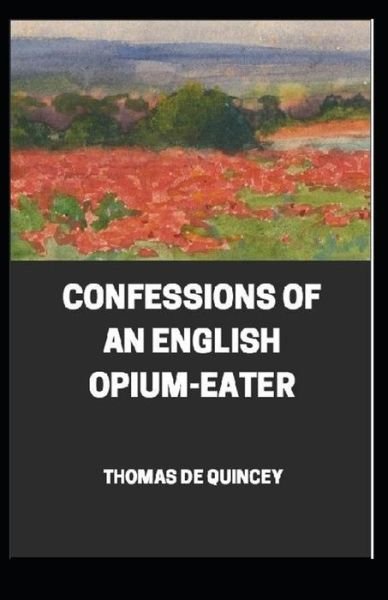 Cover for Thomas de Quincey · Confessions of an English Opium-Eater illustrated (Paperback Bog) (2021)