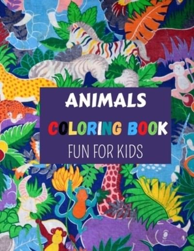 Cover for Med Ouanini · Animals Coloring Book Fun for Kids: A Coloring Book Featuring 50 Cute and Lovable Baby Animals for Little Kids Age 2-4, 4-8, Boys &amp; Girls, Preschool and Kindergarten for Hours of Coloring Fun. (Paperback Bog) (2021)