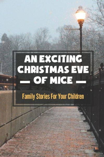 Cover for Kent Carcia · An Exciting Christmas Eve Of Mice (Paperback Book) (2021)