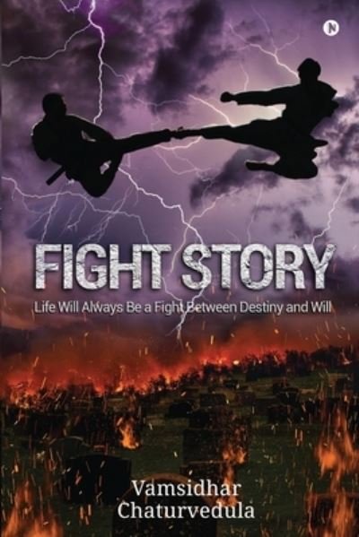 Cover for Vamsidhar Chaturvedula · Fight Story: Life Will Always Be a Fight Between Destiny and Will (Paperback Bog) (2022)