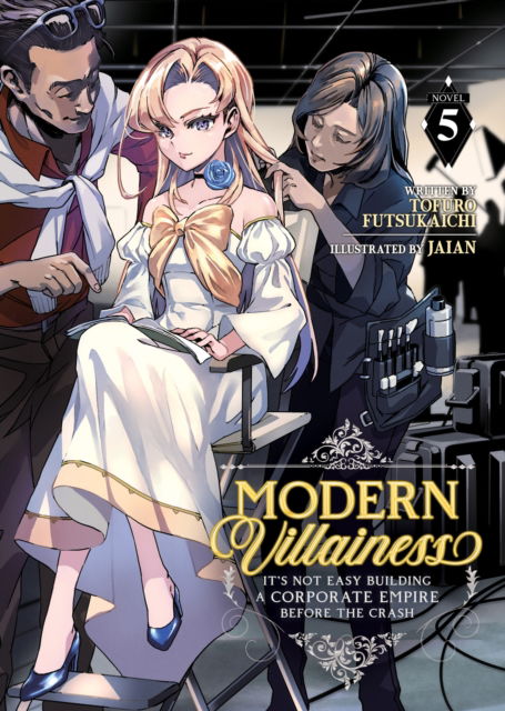 Tofuro Futsukaichi · Modern Villainess: It’s Not Easy Building a Corporate Empire Before the Crash (Light Novel) Vol. 5 - Modern Villainess: It's Not Easy Building a Corporate Empire Before the Crash (Light Novel) (Taschenbuch) (2024)