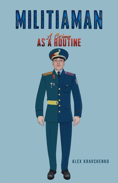 Cover for Alex Kravchenko · Militiaman: A Crime as a Routine (Paperback Book) (2024)
