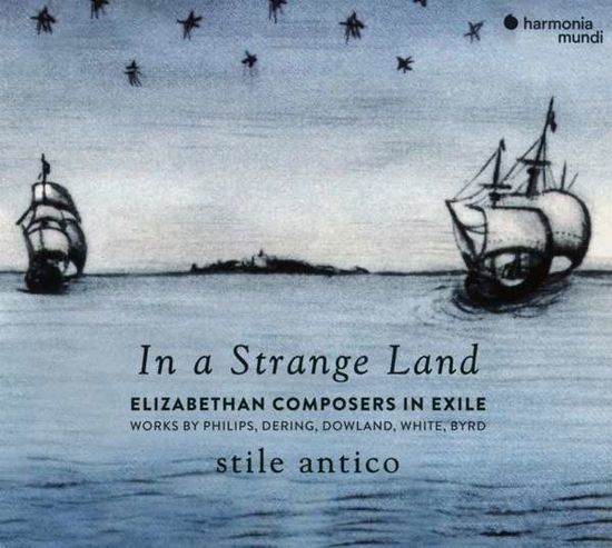 In a Strange Land - Stile Antico - Musik - HARMONIA MUNDI - 3149020935774 - 10. Januar 2019