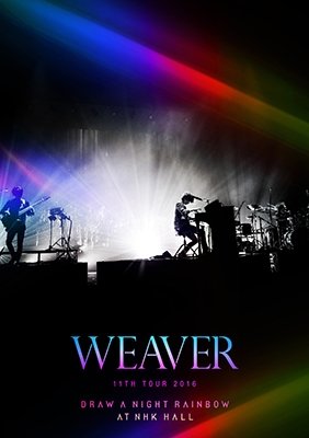 Cover for Weaver · Weaver 11th Tour 2016 [draw a Night Rainbow] at Nhk Hall (MDVD) [Japan Import edition] (2016)