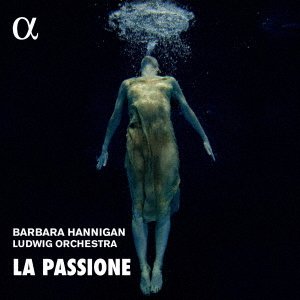 Cover for Barbara Hannigan · La Passione (CD) [Japan Import edition] (2020)