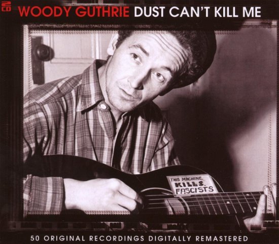 Dust Cant Kill Me - Woody Guthrie - Música - PERFORMANCE - 5024952382774 - 5 de outubro de 2007