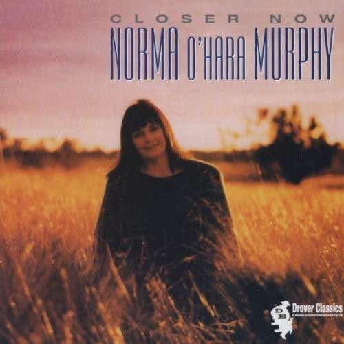 Cover for Norma O'hara Murphy · Closer Now (CD) (2010)
