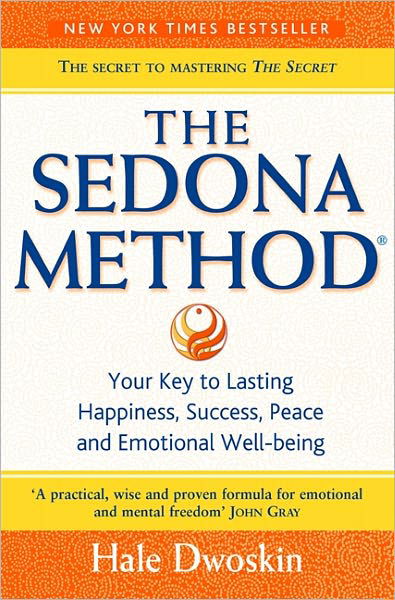 Cover for Hale Dwoskin · The Sedona Method: Your Key to Lasting Happiness, Success, Peace and Emotional Well-Being (Paperback Bog) (2005)