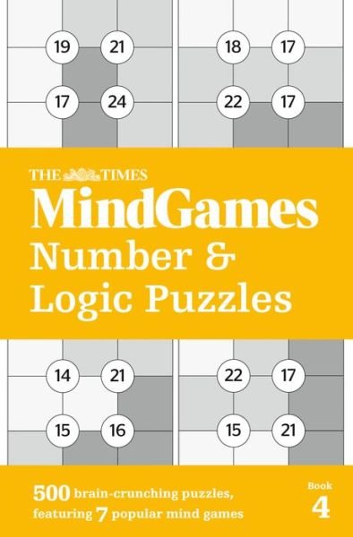 Cover for The Times Mind Games · The Times MindGames Number and Logic Puzzles Book 4: 500 Brain-Crunching Puzzles, Featuring 7 Popular Mind Games - The Times Puzzle Books (Paperback Book) (2019)