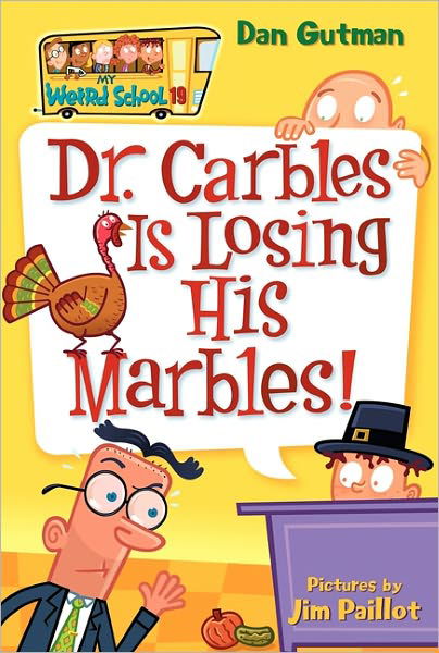 My Weird School #19: Dr. Carbles Is Losing His Marbles! - My Weird School - Dan Gutman - Books - HarperCollins Publishers Inc - 9780061234774 - August 21, 2007