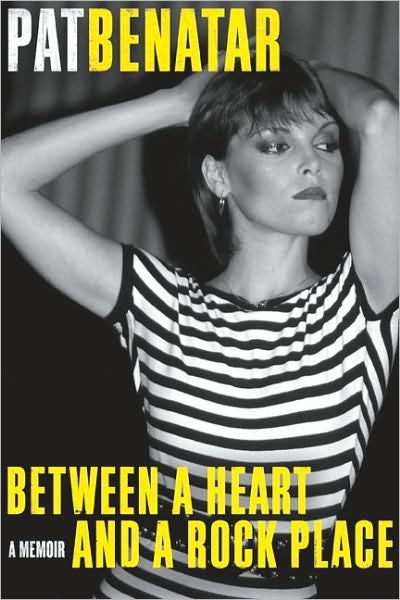 Cover for Pat Benatar · Between a Heart &amp; a Rock Place. Pat Benatar (Book) (2011)