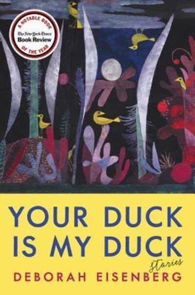 Cover for Deborah Eisenberg · Your duck is my duck (Buch) [First edition. edition] (2018)