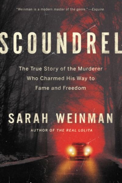 Cover for Sarah Weinman · Scoundrel: The True Story of the Murderer Who Charmed His Way to Fame and Freedom (Pocketbok) (2023)
