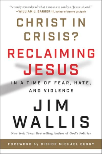 Cover for James Wallis · Christ In Crisis?: Reclaiming Jesus in a Time of Fear, Hate, and Violence (Paperback Book) (2020)