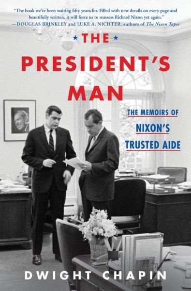 Cover for Dwight Chapin · The President's Man: The Memoirs of Nixon's Trusted Aide (Hardcover Book) (2022)